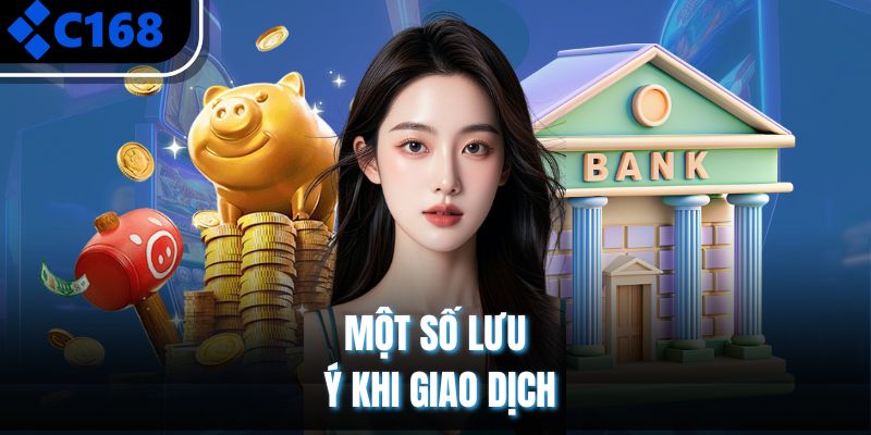 Một số lưu ý khi giao dịch