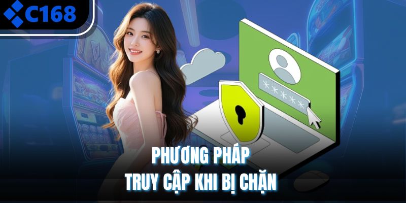 Phương pháp truy cập khi bị chặn